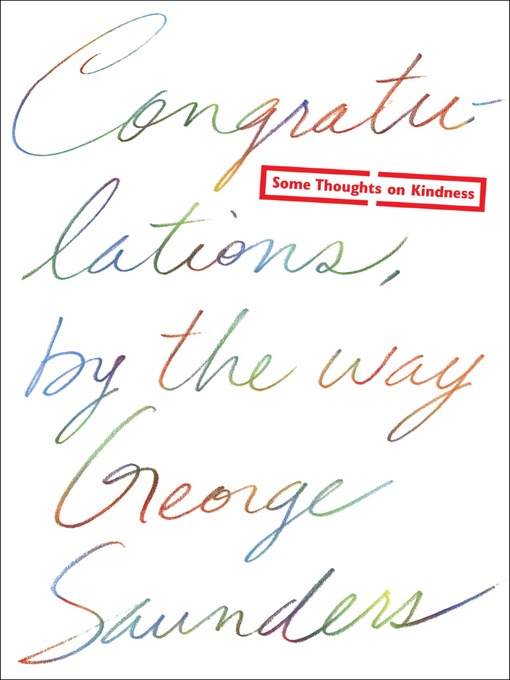 Title details for Congratulations, by the way by George Saunders - Wait list